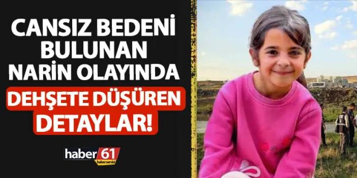 Cansız bedeni bulunan Narin olayında dehşete düşüren detaylar! Çuval içinde, üzeri taşlarla örtülü...