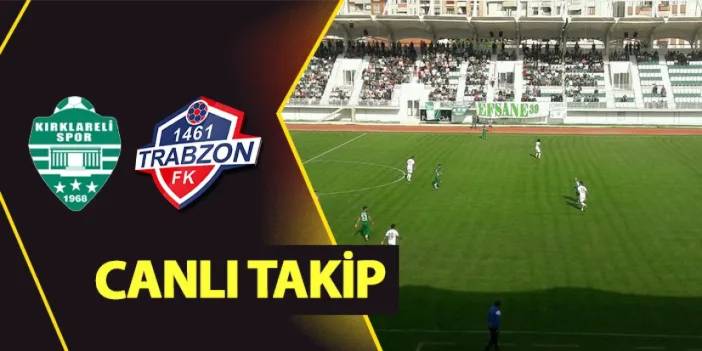 Canlı takip: Kırklarelispor - 1461 Trabzon maçı kaç kaç? Hangi kanalda?