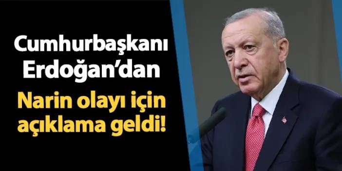 Cumhurbaşkanı Erdoğan'dan Narin olayı için açıklama! "Hesap verecekler"