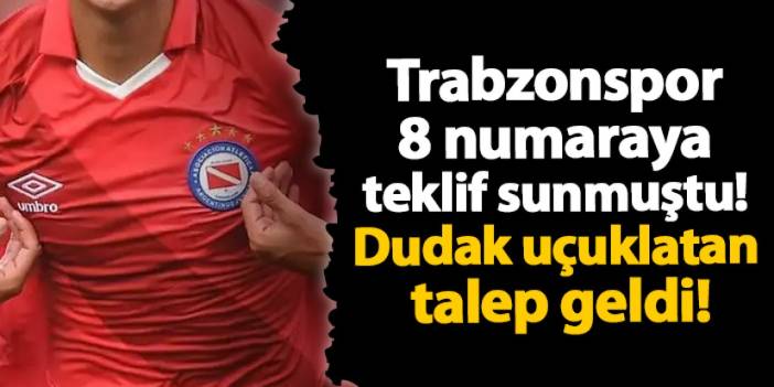 Trabzonspor 8 numaraya teklif sunmuştu! Dudak uçuklatan talep geldi!