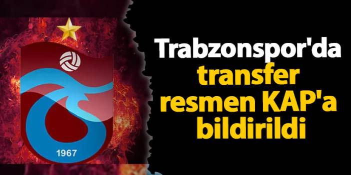 Trabzonspor'da transfer resmen KAP'a bildirildi