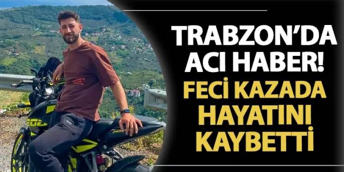 Trabzon'da genç kuryeden acı haber! Hayatını kaybetti