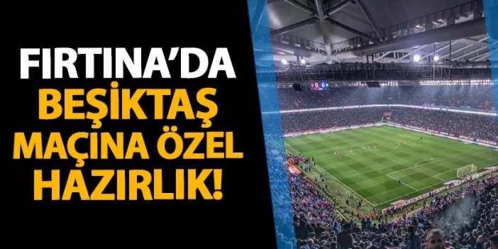 Trabzonspor'da Beşiktaş maçına özel hazırlık! Tribünlerde...