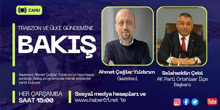 Trabzon ve ülke gündemi Bakış programı ile Haber61TV ekranların'da!