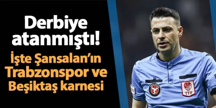 Derbiye atanmıştı! İşte Ali Şansalan'ın Trabzonspor ve Beşiktaş karnesi