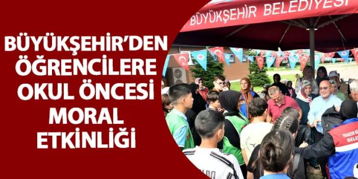 Büyükşehir’den öğrencilere okul öncesi moral etkinliği