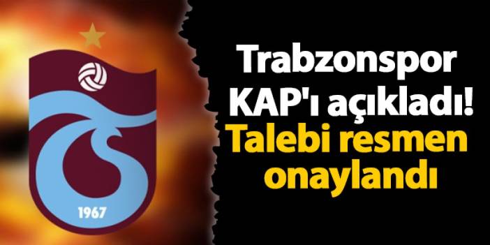 Trabzonspor KAP'ı açıkladı! Talebi resmen onaylandı