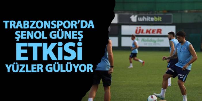 Trabzonspor'da Şenol Güneş kanunları! Yüzler gülüyor