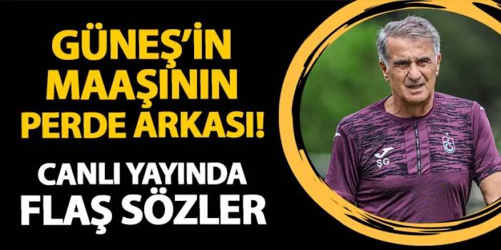 Trabzonspor'da Şenol Güneş'in maaşının perde arkası! Canlı yayında açıkladı