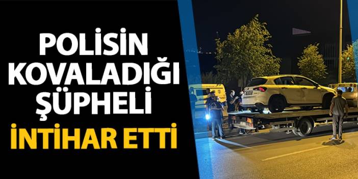 Samsun'da polisin kovaladığı şüpheli intihar etti!