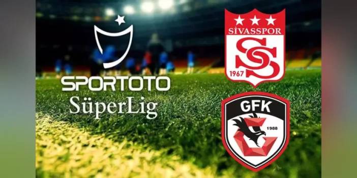 Sivasspor - Gaziantep FK maçı izle: Ne zaman, hangi kanalda? Kadrolar, ilk 11'ler