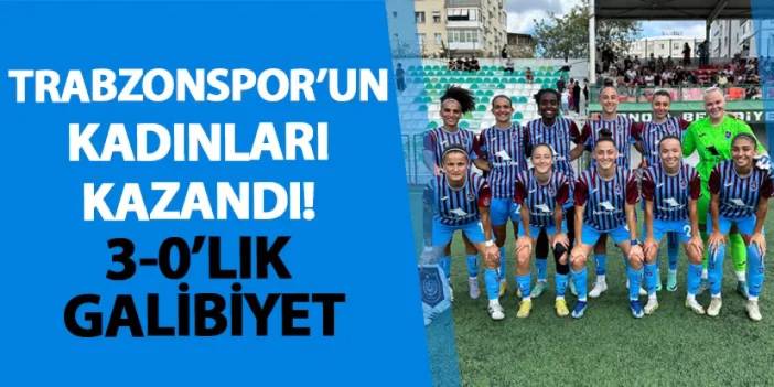 Trabzonspor’un kadınları kazandı!