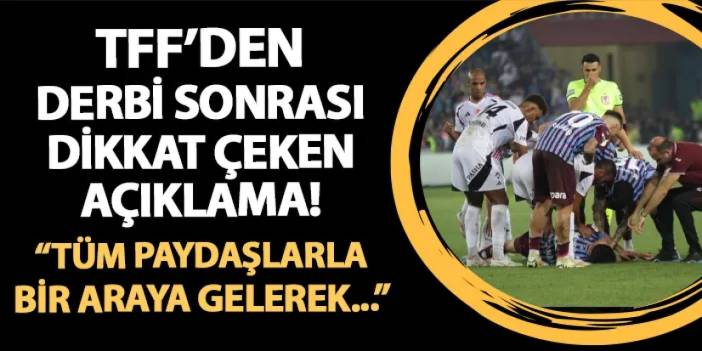 TFF'den Trabzonspor - Beşiktaş maçı sonrası açıklama! "Tüm paydaşlarla bir araya gelerek..."