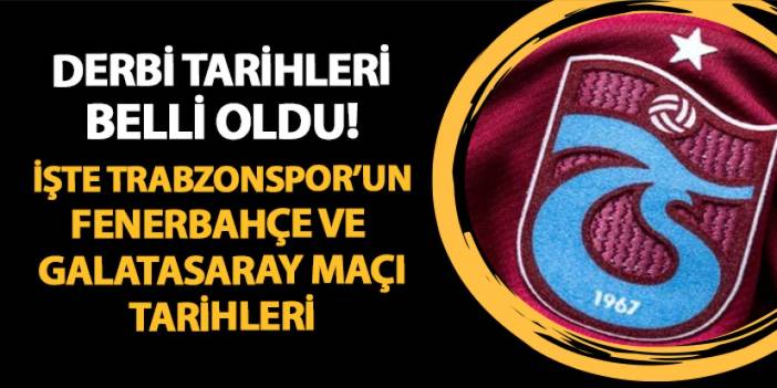 Trabzonspor'un derbi tarihleri! Fenerbahçe ve Galatasaray maçı ne zaman, saat kaçta?