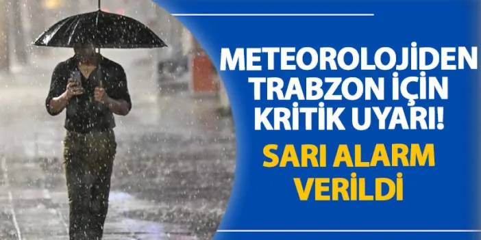 Meteorolojiden Trabzon için kritik uyarı! Sarı alarm verildi