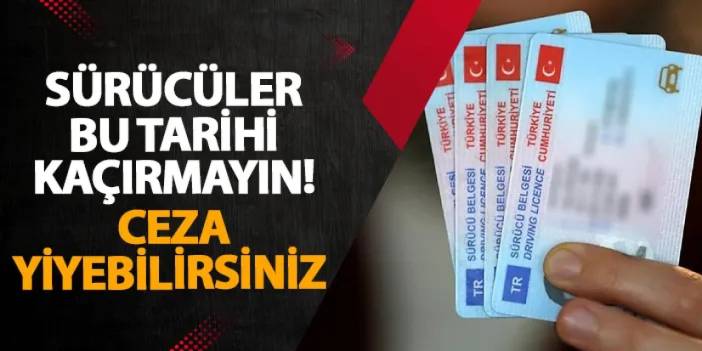 Sürücüler bu tarihi kaçırmayın! Ceza yiyebilirsiniz