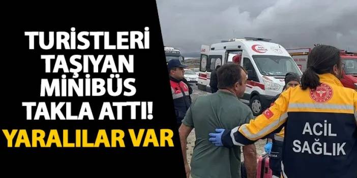 Nevşehir’de turistleri taşıyan minibüs takla attı! Yaralılar var