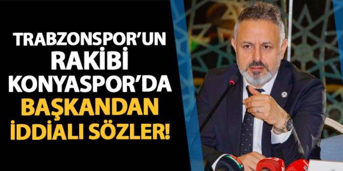 Trabzonspor'un rakibi Konyaspor'da Başkan Korkmaz iddialı! "Her deplasmandan..."