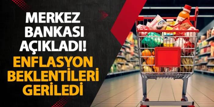 Merkez Bankası açıkladı! Enflasyon beklentileri geriledi