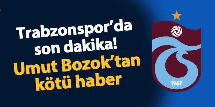 Trabzonspor'da son dakika! Umut Bozok şoku yaşanıyor