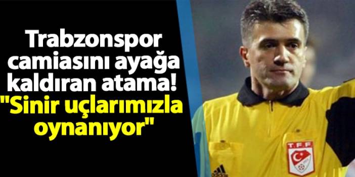 Trabzonspor camiasını ayağa kaldıran atama! "Sinir uçlarımızla oynanıyor"