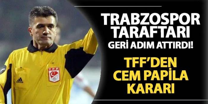 Trabzonspor taraftarında infial yaratmıştı! TFF'den Cem Papila kararı