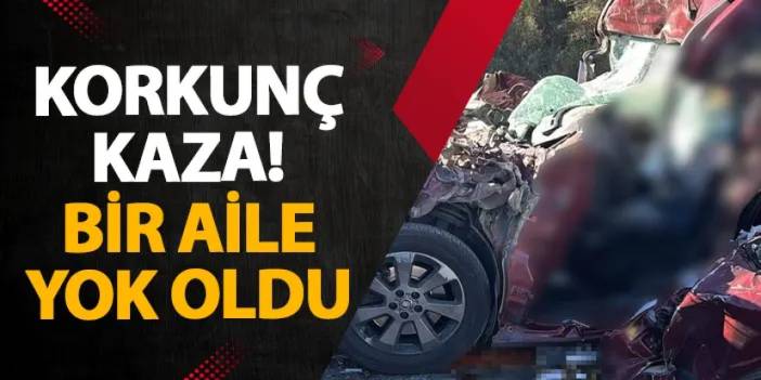 Uşak’ta korkunç kaza! Bir aile yok oldu