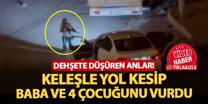 Şanlıurfa'da şok olay! Keleşle yol kesip baba ve 4 çocuğunu vurdu