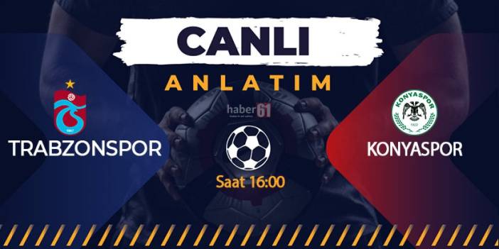 Trabzonspor - Konyaspor maçı Kaç kaç? Canlı izleme bilgileri! Maç kadrosu, ilk 11'ler