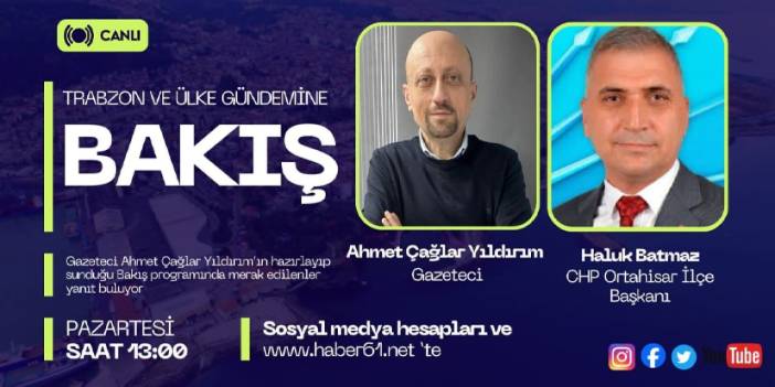 Trabzon ve ülke gündemi Bakış programı ile Haber61TV ekranların'da!