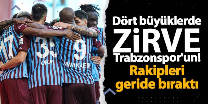 Dört büyüklerde zirve Trabzonspor'un! Rakipleri geride bıraktı