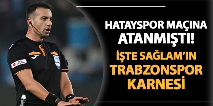 Hatayspor maçına atanmıştı! İşte Kadir Sağlam'ın Trabzonspor karnesi