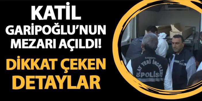 Cem Garipoğlu'nun mezarı açıldı! Dikkat çeken detaylar...