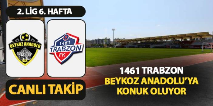 Beykoz Anadolu - 1461 Trabzon maçı ne zaman, saat kaçta, hangi kanalda?