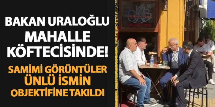 Bakan Uraloğlu mahalle köftecisinde! Samimi görüntüler ünlü ismin objektifine takıldı