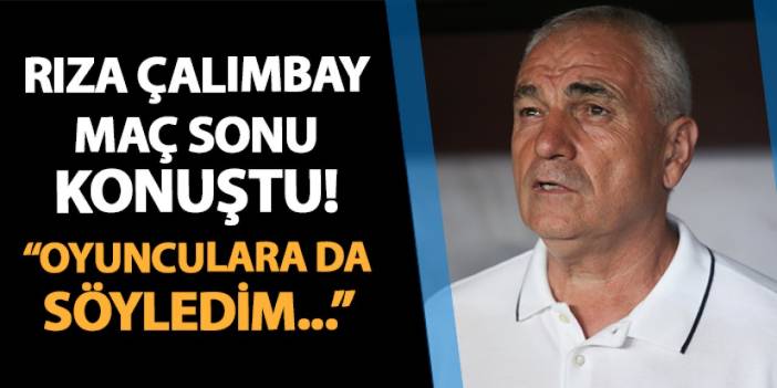 Hatayspor'da Çalımbay maç sonu konuştu: "Oyunculara da söyledim..."