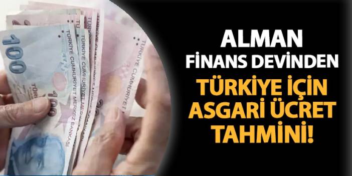 Alman finans devinden Türkiye için asgari ücret tahmini! Asgari ücret ne kadar olacak?