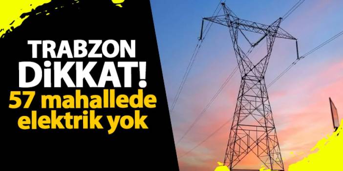 Trabzon'da 57 mahallede elektrik kesintisi! Ne zaman gelecek? 8 Ekim 2024 elektrik kesintileri