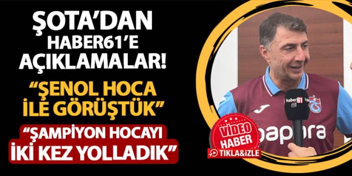 Şota'dan flaş açıklamalar! Şenol Güneş ile ne konuştu? "Şampiyon hocayı iki kez yolladık"