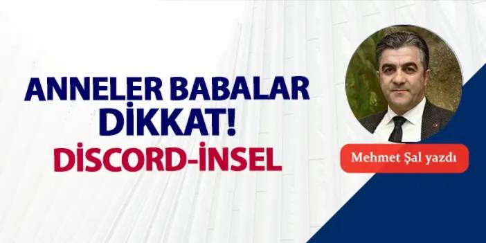 Anne babalar dikkat! Discord-İnsel