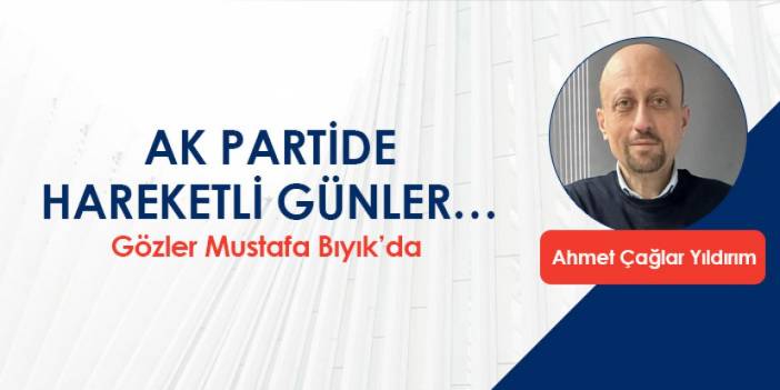 AK Parti'de hareketli günler