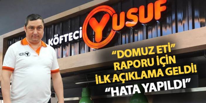 Köfteci Yusuf'tan "domuz eti" raporu için ilk açıklama: "Hata yapıldı"