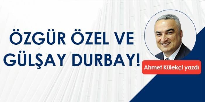 Özgür Özel ve Gülşay Durbay