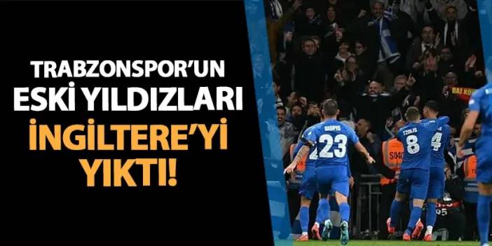 Trabzonspor'un eski yıldızları İngiltere'yi yıktı