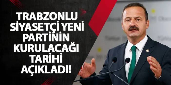 Trabzonlu siyasetçi yeni partinin kurulacağı tarihi açıkladı!