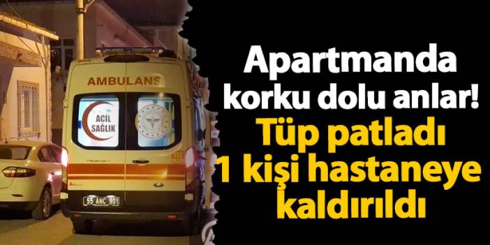 Samsun'da tüp patladı! 1 kişi hastaneye kaldırıldı