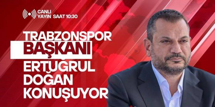 CANLI YAYIN: Trabzonspor Başkanı Ertuğrul Doğan konuşuyor