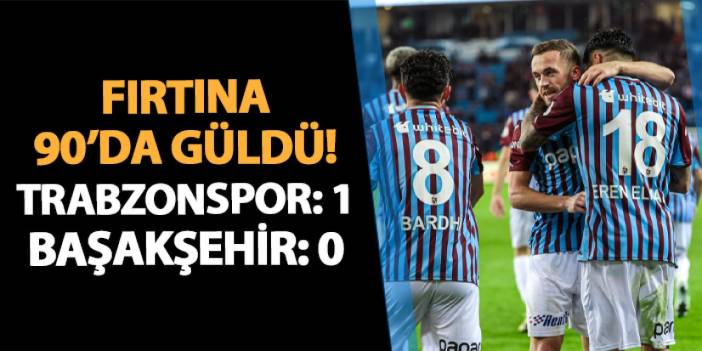 Fırtına 90'da güldü! Trabzonspor 1-0 Başakşehir