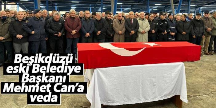 Beşikdüzü eski Belediye Başkanı Mehmet Can’a veda