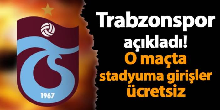 Trabzonspor açıkladı! UEFA maçında girişler ücretsiz